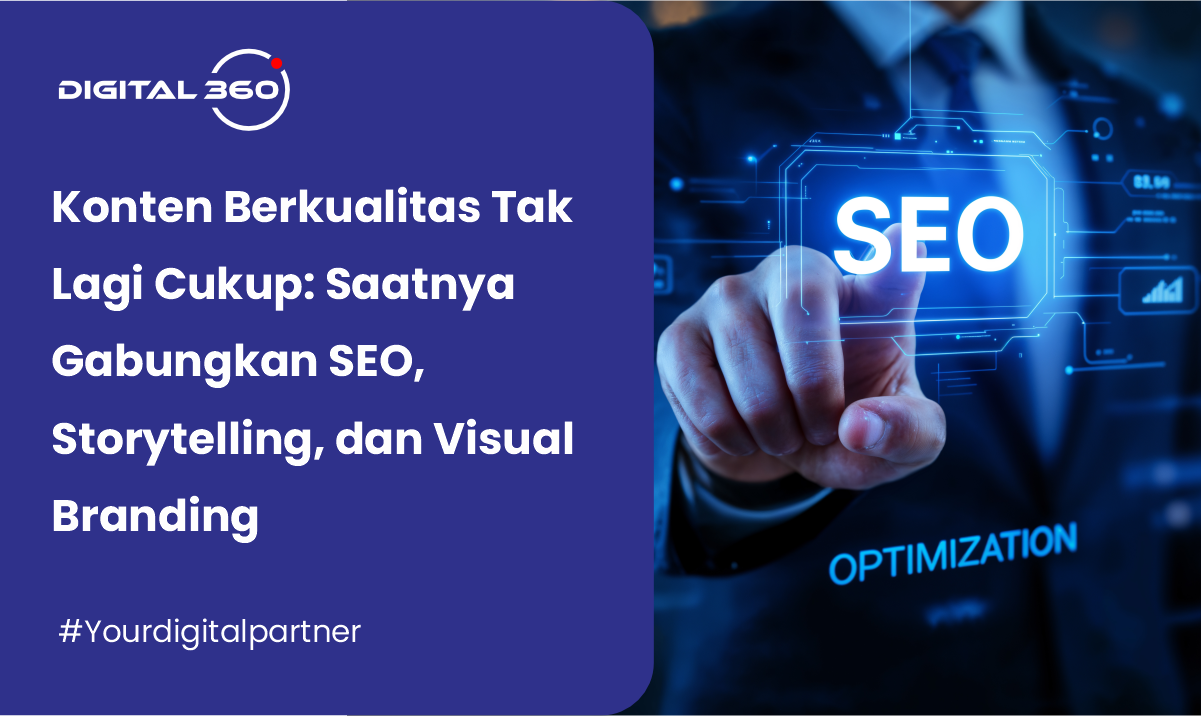 Konten Berkualitas Tak Lagi Cukup: Saatnya Gabungkan SEO, Storytelling, dan Visual Branding